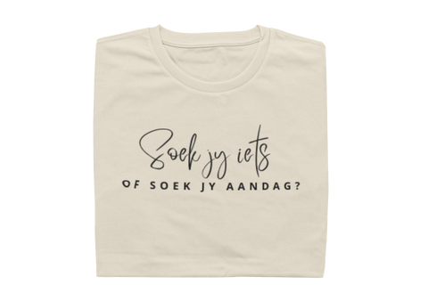Soek Jy Iets Of Soek Jy Aandag?  - Ladies Shirt