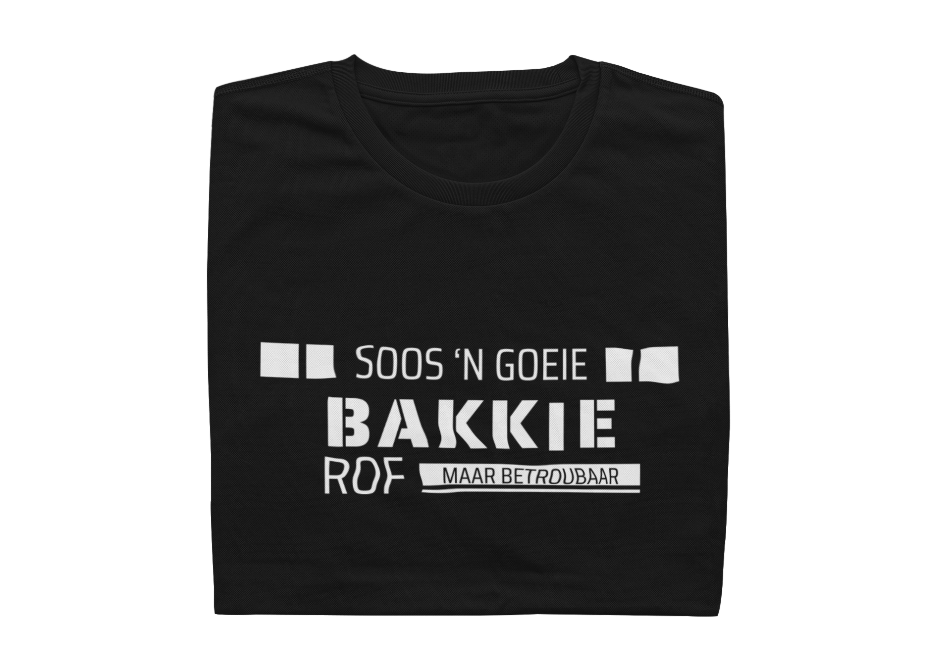 Soos 'n Goeie Bakkie, Rof Maar Betroubaar - Mens Shirt