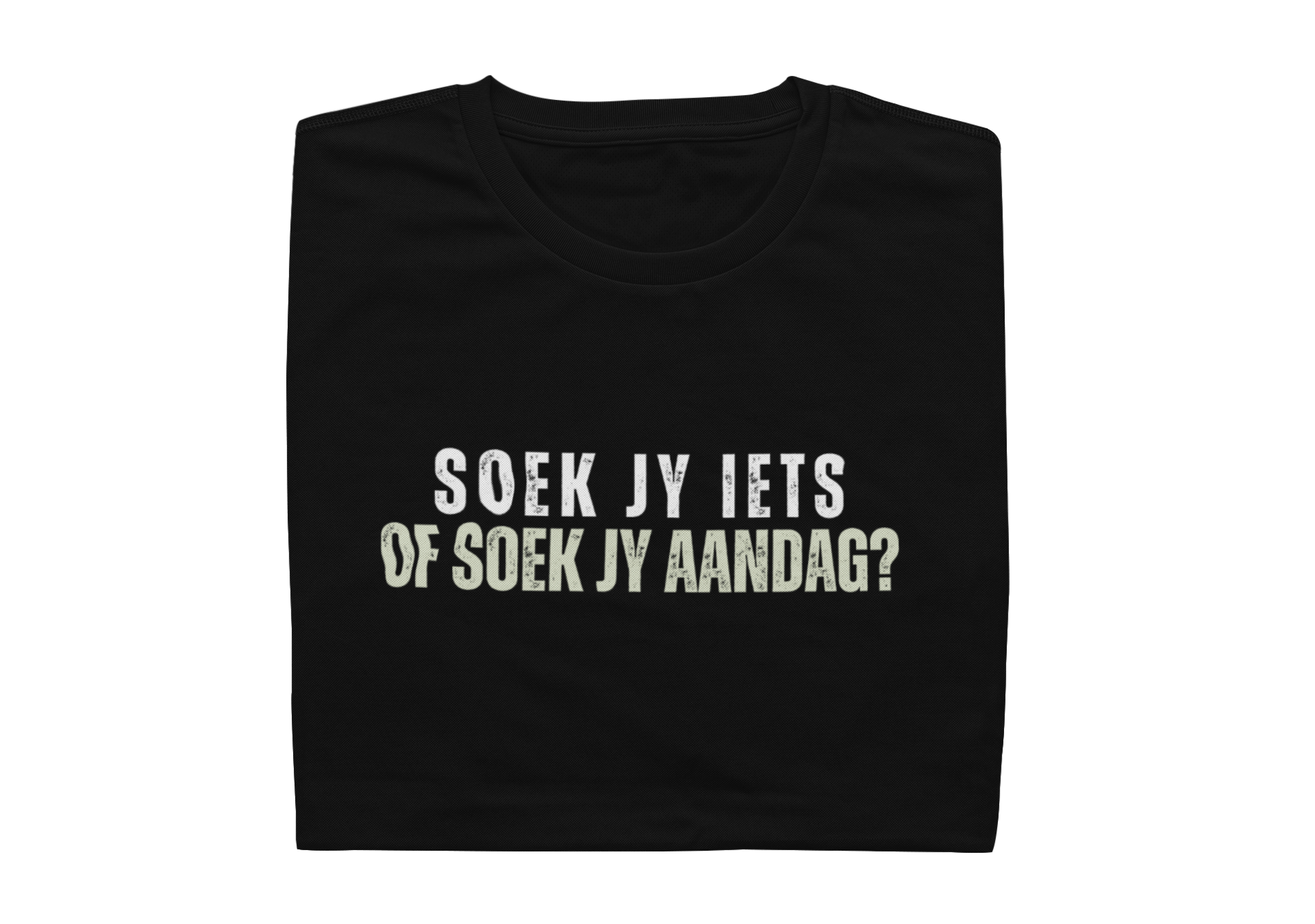 Soek Jy Iets Of Soek Jy Aandag? - Mens Shirt
