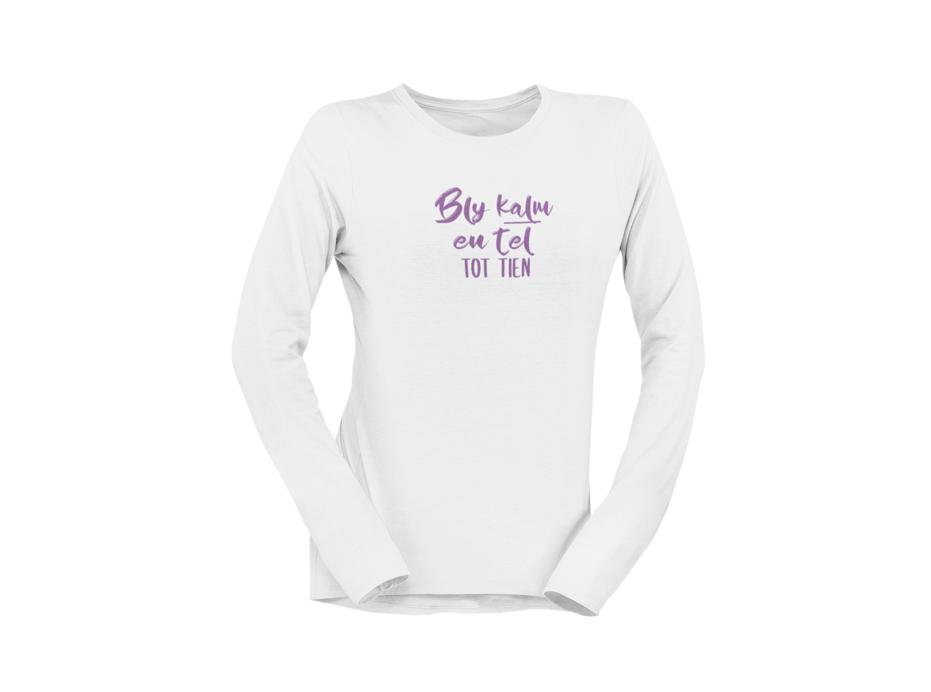 Bly Kalm En Tel Tot Tien - Ladies Longsleeve Shirt