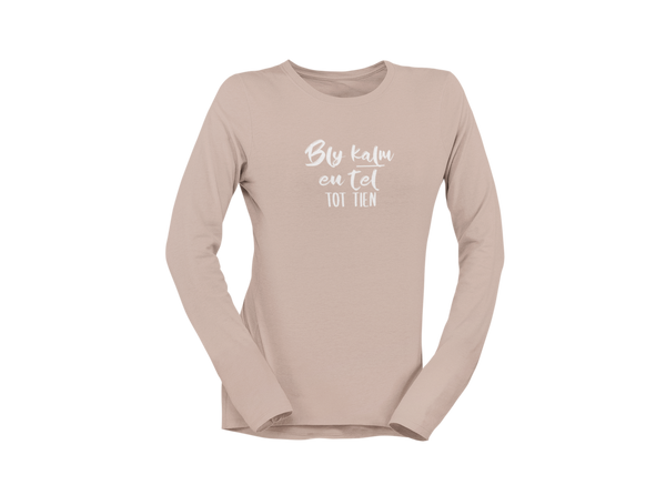 Bly Kalm En Tel Tot Tien - Ladies Longsleeve Shirt