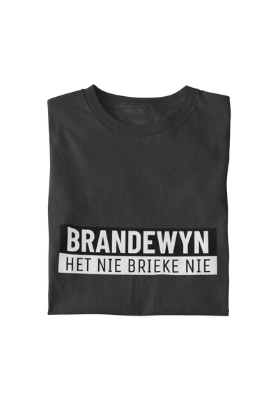 Brandewyn Het Nie Brieke Nie - Mens Shirt
