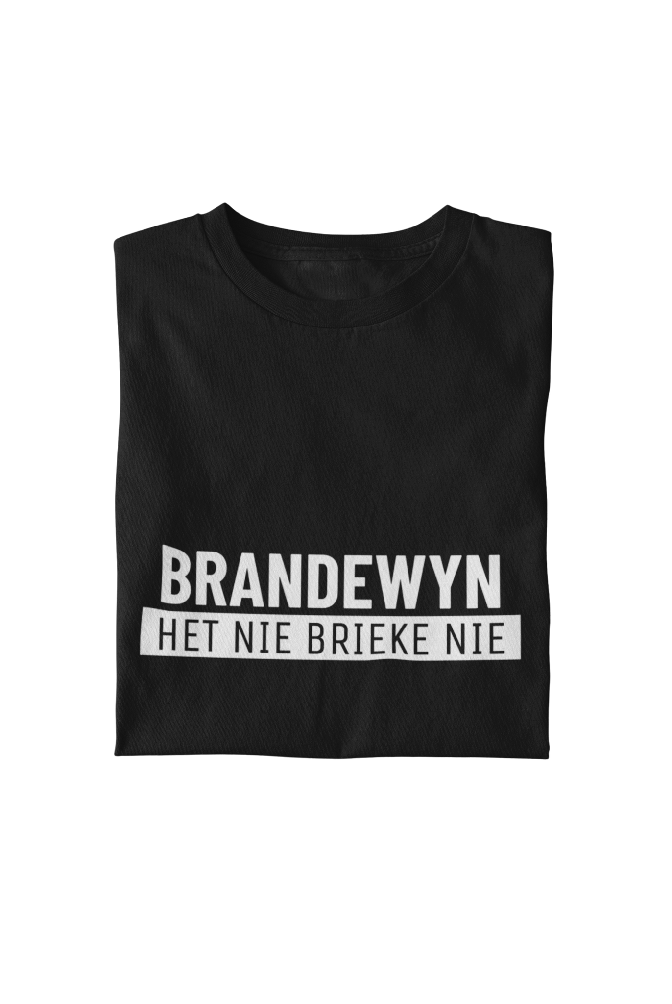 Brandewyn Het Nie Brieke Nie - Mens Shirt
