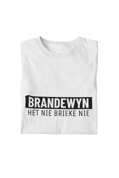 Brandewyn Het Nie Brieke Nie - Mens Shirt