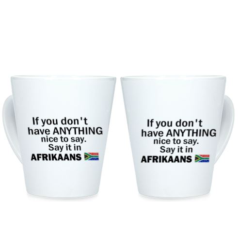 If you don't have anything nice to say, say it in AFRIKAANS - Conical Mug (1 Mug)