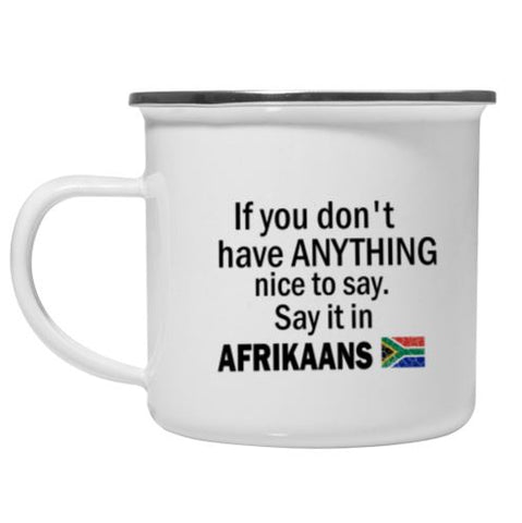 If You Don't Have Anything Nice To Say, Say It In AFRIKAANS - Vintage Mug