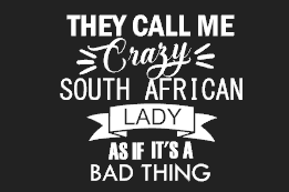 They Call Me Crazy South African Lady As If It's A Bad Thing - Ladies Shirt