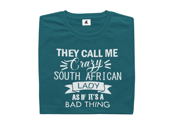 They Call Me Crazy South African Lady As If It's A Bad Thing - Ladies Shirt