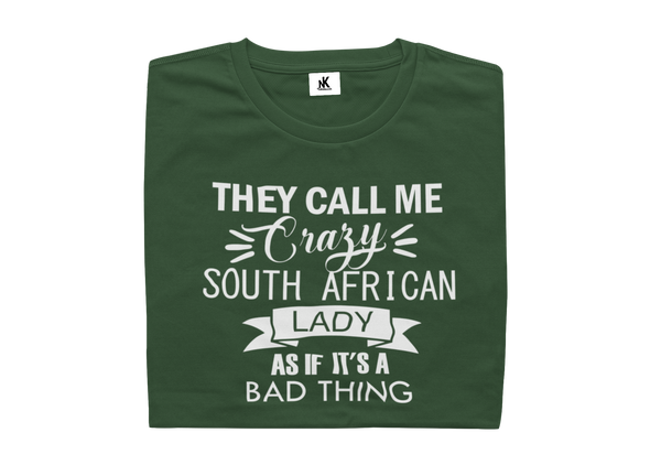 They Call Me Crazy South African Lady As If It's A Bad Thing - Ladies Shirt