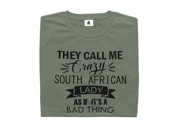 They Call Me Crazy South African Lady As If It's A Bad Thing - Ladies Shirt