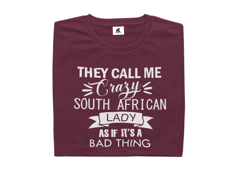 They Call Me Crazy South African Lady As If It's A Bad Thing - Ladies Shirt