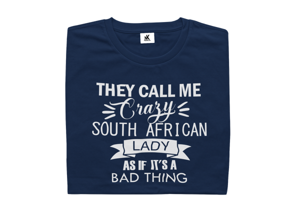They Call Me Crazy South African Lady As If It's A Bad Thing - Ladies Shirt