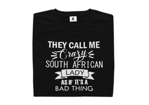 They Call Me Crazy South African Lady As If It's A Bad Thing - Ladies Shirt