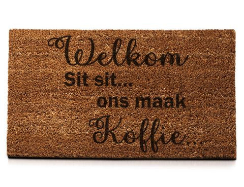 Welkom Sit sit...ons maak koffie... - Doormat