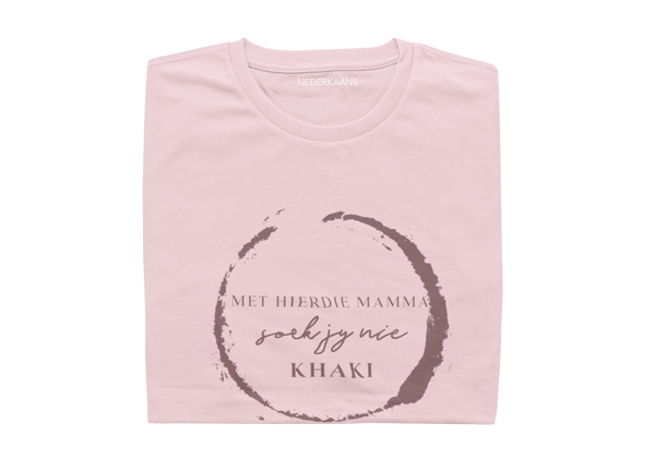 Met Hierdie Mamma Soek Jy Nie Khaki - Ladies Shirt