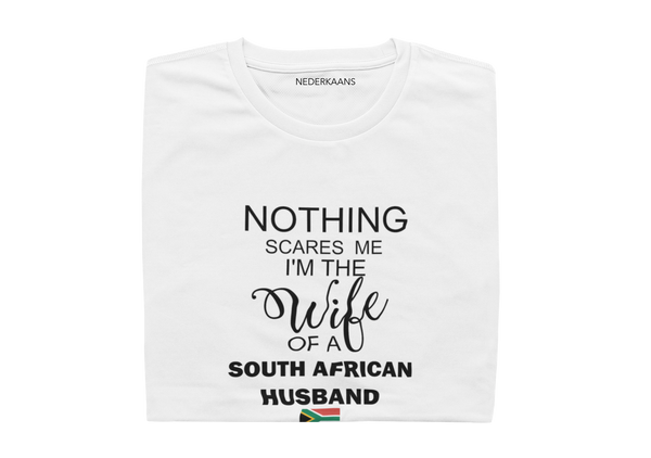 Nothing Scares Me I'm The Wife Of A South African Husband - Ladies Shirt