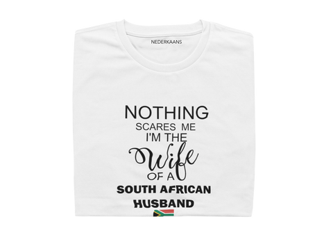 Nothing Scares Me I'm The Wife Of A South African Husband - Ladies Shirt