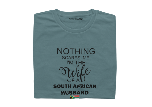 Nothing Scares Me I'm The Wife Of A South African Husband - Ladies Shirt
