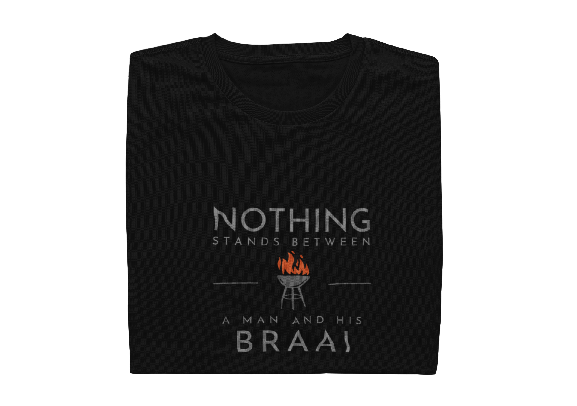 Nothing Stands Between A Man And His Braai - Mens Shirt