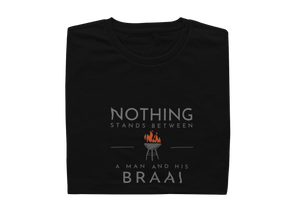 Nothing Stands Between A Man And His Braai - Mens Shirt