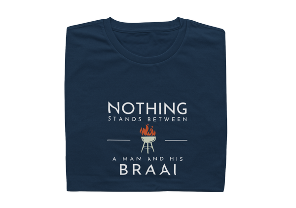 Nothing Stands Between A Man And His Braai - Mens Shirt