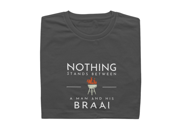 Nothing Stands Between A Man And His Braai - Mens Shirt