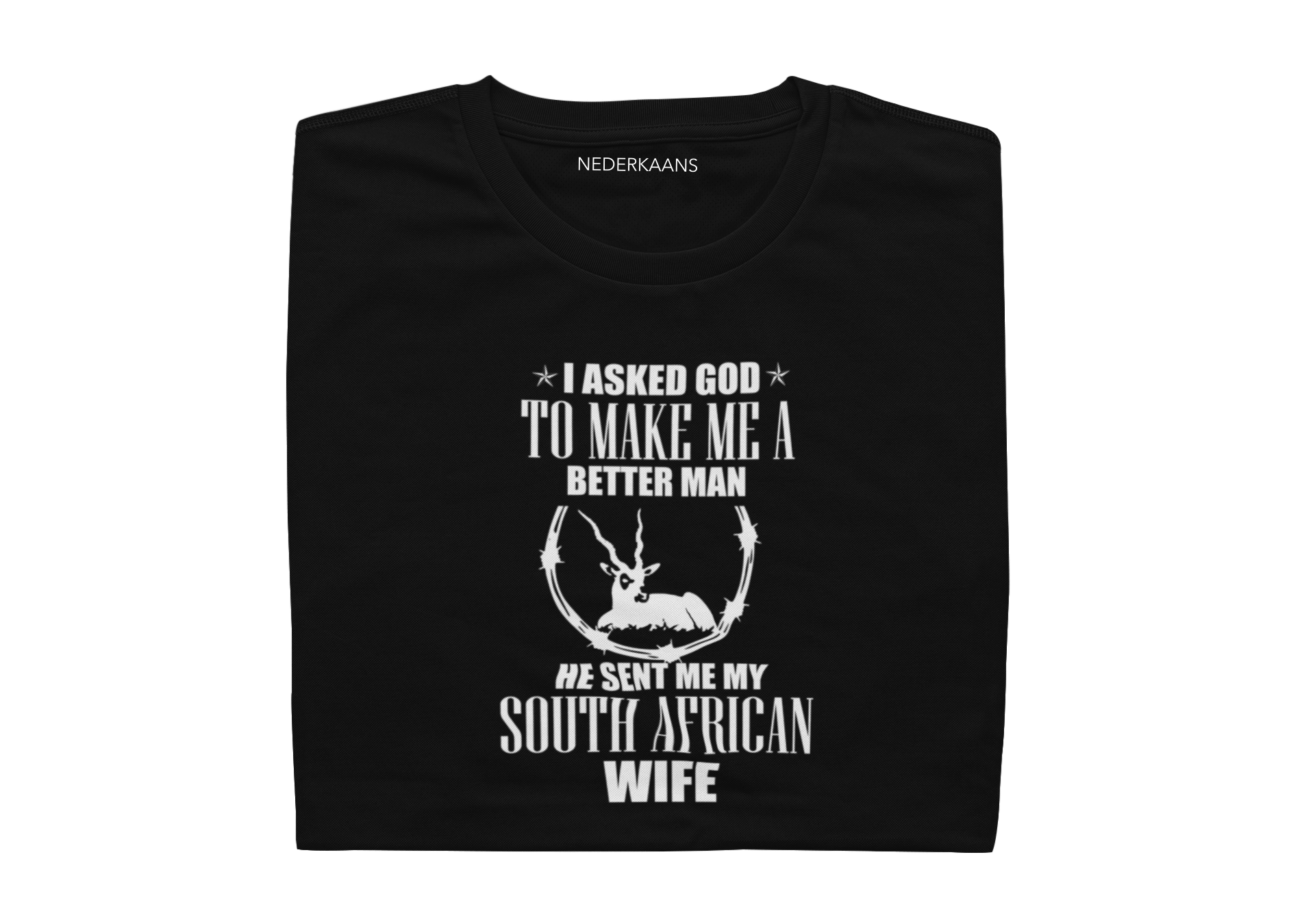 I Asked God To Make Me A Better Man, He Sent Me My South African Wife - Mens Shirt