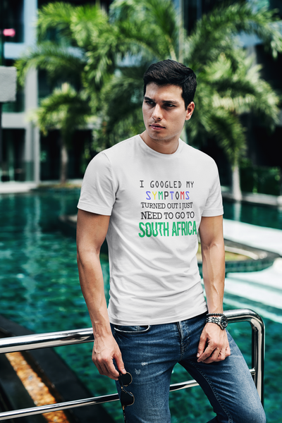 I GOOGLED My Symptoms, Turned Out I Just Need To Go To South Africa - Mens Shirt